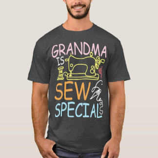 Grandma Is Sew Special T-Shirt
