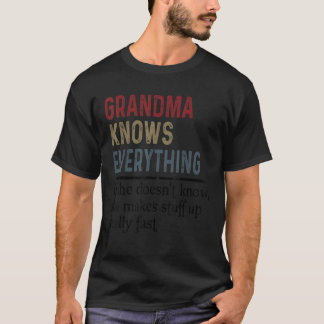 Grandma Knows Everything If Doesn t Know She Makes T-Shirt