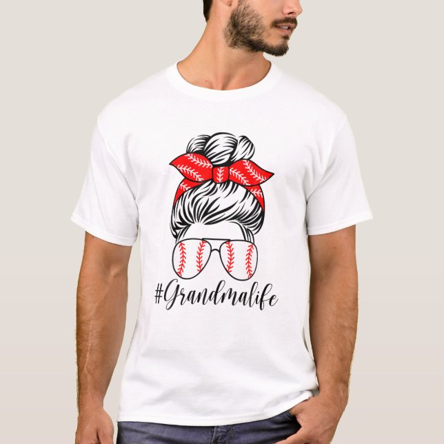 Grandma Life Baseball Grandma Life Messy Bun Funny T-Shirt (Front)