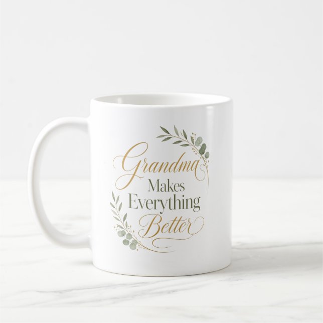 Grandma Makes Everything Better Coffee Mug (Left)