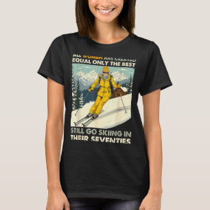 Grandma Mom Still Go Skiing In Seventies Old Women T-Shirt