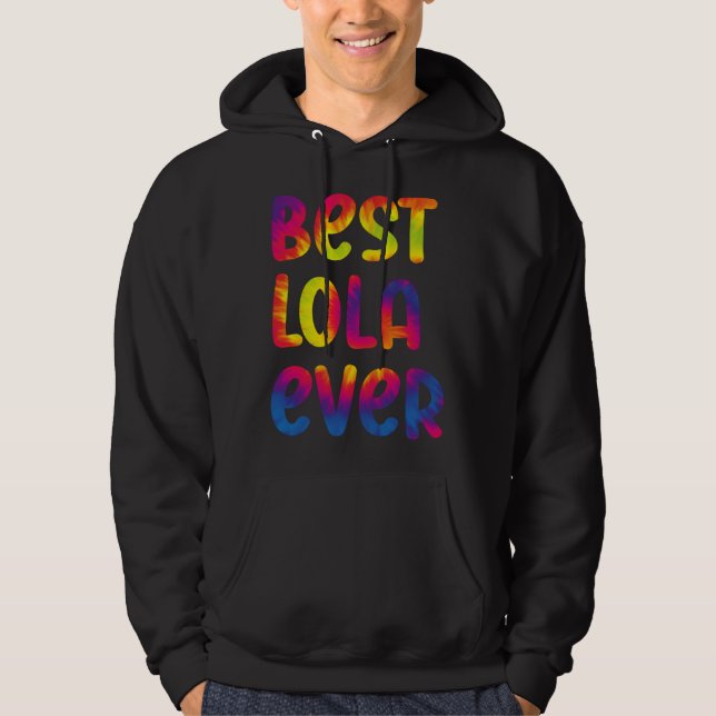 Grandma Mothers Day Best Lola Ever Tie Dye Hoodie (Front)