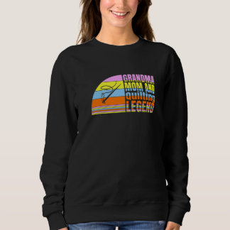 Grandma Mum And Quilting Legend Sewing Women Quilt Sweatshirt