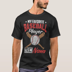 Grandma My Favourite Baseball Player Calls Me Nana T-Shirt
