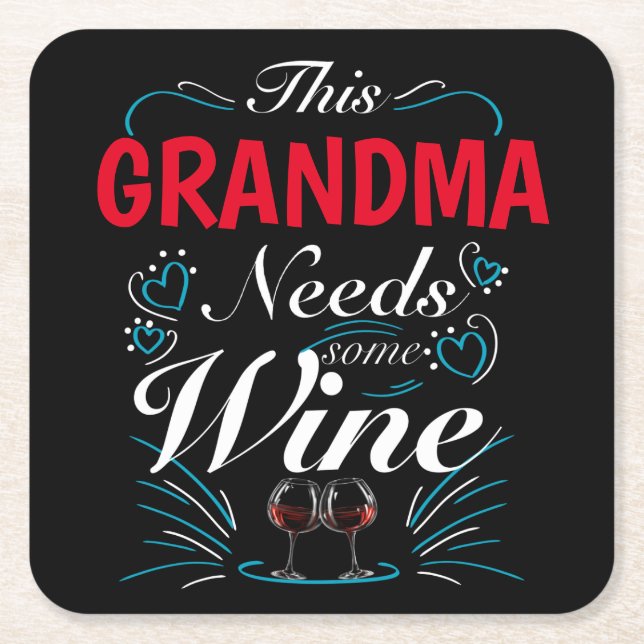 Grandma Needs Some Wine, Funny Alcohol Family Square Paper Coaster (Front)