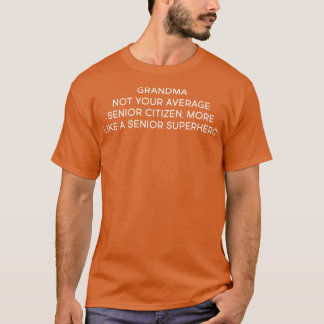 Grandma Not Your Average Senior Citizen T-Shirt