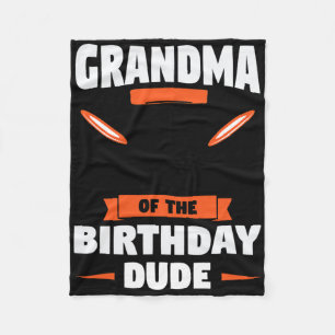 Grandma Of The Birthday Dude Birthday Dude Fleece Blanket