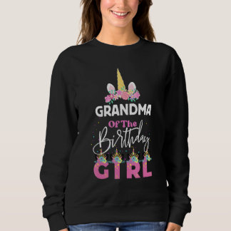 Grandma Of The Birthday Girl Grandmother Unicorn B Sweatshirt