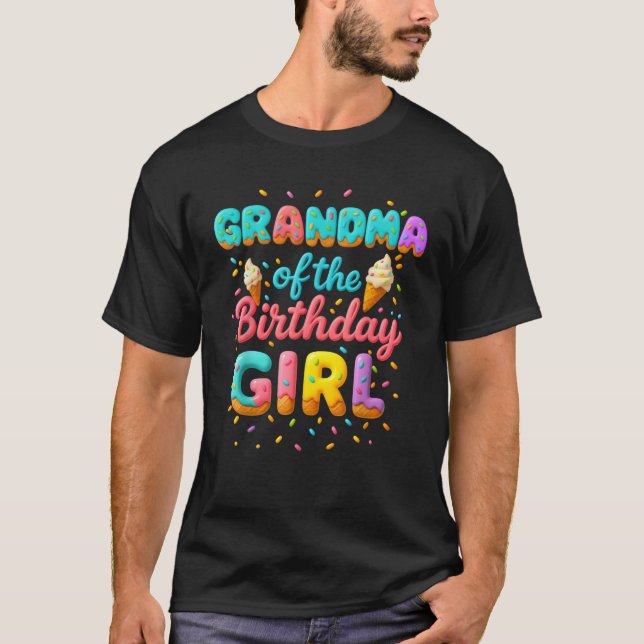 Grandma of The Birthday Girl Ice Cream Family Matc T-Shirt (Front)
