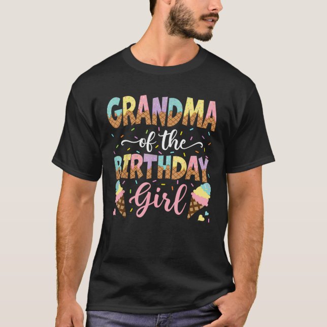 Grandma Of The Birthday Girl Ice Cream Lover Party T-Shirt (Front)
