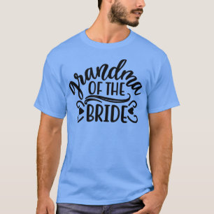 Grandma Of The Bride Cute For Wedding and Bachelor T-Shirt