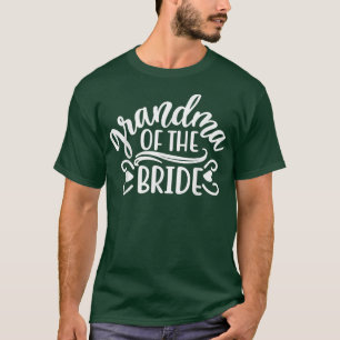 Grandma Of The Bride Cute For Wedding and Bachelor T-Shirt