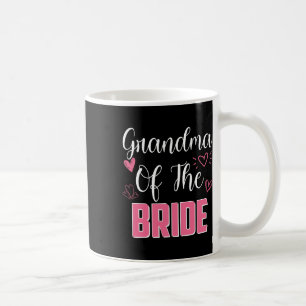 Grandma Of The Bride Family Wedding Party Wife To Coffee Mug