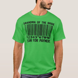Grandma Of The Bride Scan For Payment Wedding Part T-Shirt