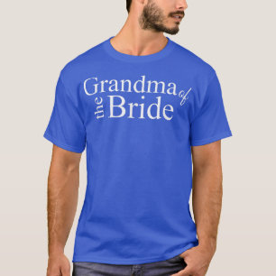 Grandma of the Bride special Wedding t for Grandm T-Shirt