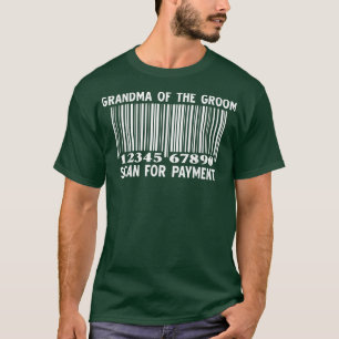 Grandma Of The Groom Scan For Payment Wedding Part T-Shirt