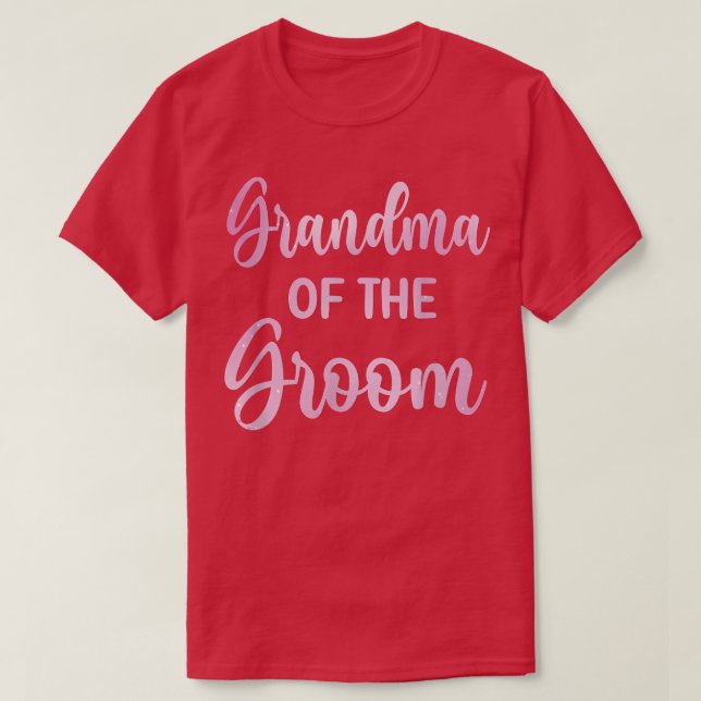 Grandma Of The Groom Wedding Day Groom Shower841  T-Shirt (Design Front)