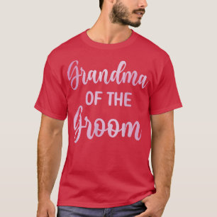 Grandma Of The Groom Wedding Day Groom Shower841  T-Shirt