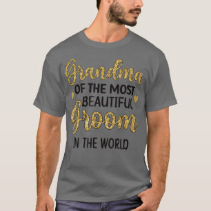 Grandma Of The Most Beautiful Groom Shower Grandma T-Shirt