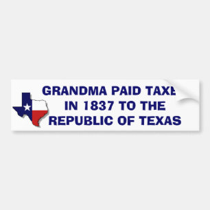 GRANDMA PAID TAXES IN 1837 BUMPER STICKER
