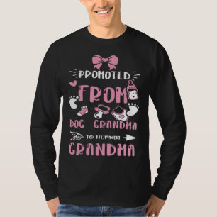 Grandma Promoted From Dog Grandma To Human Gra Ba T-Shirt