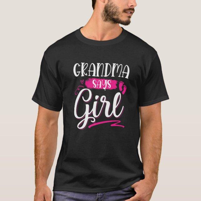 Grandma Says Girl Family Gender Reveal Baby Shower T-Shirt (Front)