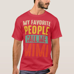 Grandma Shirt My Favourite People Call Me Mimi Shi