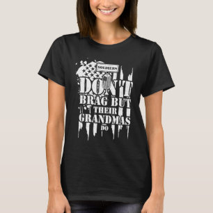 Grandma Soldiers Don't Brag But Their Grandmas D   T-Shirt