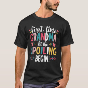 Grandma Spoiling Begin First Time Grandma T-Shirt
