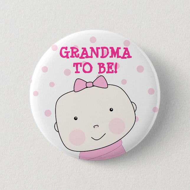 Grandma To Be!  Baby Girl Button (Front)