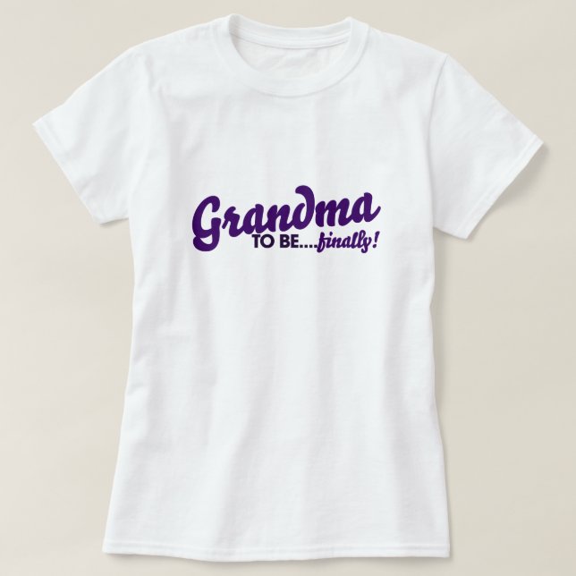 Grandma to be finally T-Shirt (Design Front)