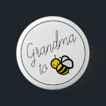 Grandma to Bee Baby Shower Button<br><div class="desc">This simply cute "Grandma to bee" button features a honey/bumble bee illustration. Personalize for your needs. You can find more matching products at my store.</div>