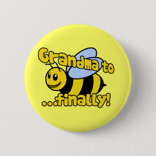 Grandma to BEE Finally! 6 Cm Round Badge