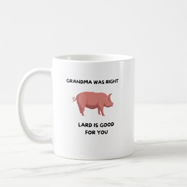 Grandma Was Right - Lard is Good For You Coffee Mug (Left)