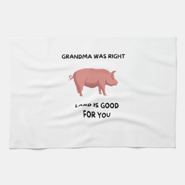 Grandma Was Right - Lard Is Good For You Tea Towel (Horizontal)
