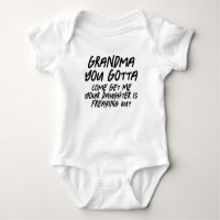 Grandma You Gotta Come Get Me Funny Baby Toddler