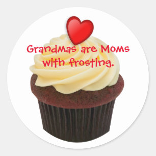 Grandmas are moms with frosting stickers