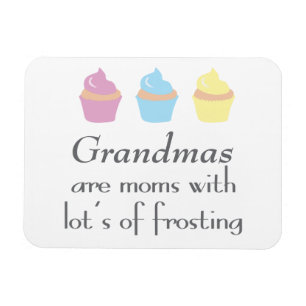 Grandmas Are Moms With Lots of Frosting Magnet