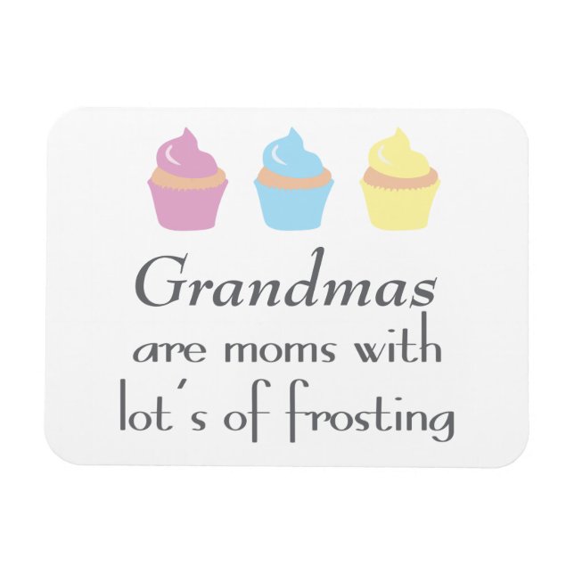 Grandmas Are Moms With Lots of Frosting Magnet (Horizontal)