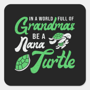 Grandmas Be A Nana Turtle Lover Turtles Ocean Gift Square Sticker
