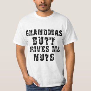 Grandma's Butt Drives Me Nuts T-Shirt