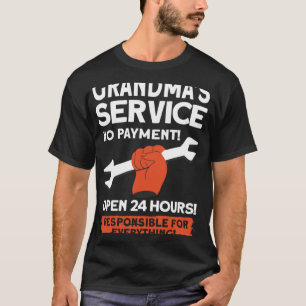 Grandmas Service No Payment Open 24 Hours   Grandm T-Shirt