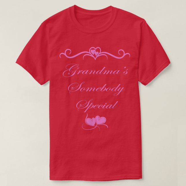 Grandma's Somebody Special  T-Shirt (Design Front)