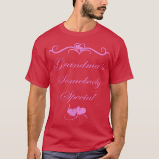 Grandma's Somebody Special  T-Shirt