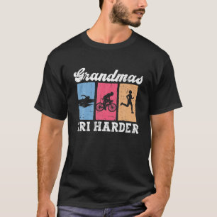 Grandmas Tri Harder - Triathlon Women Training Tri T-Shirt