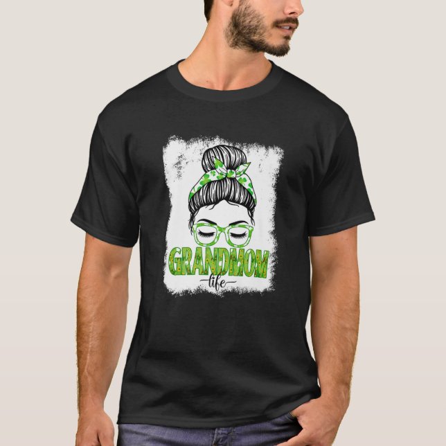 Grandmom Messy Bun St Patrick's Day Irish Lucky Sh T-Shirt (Front)