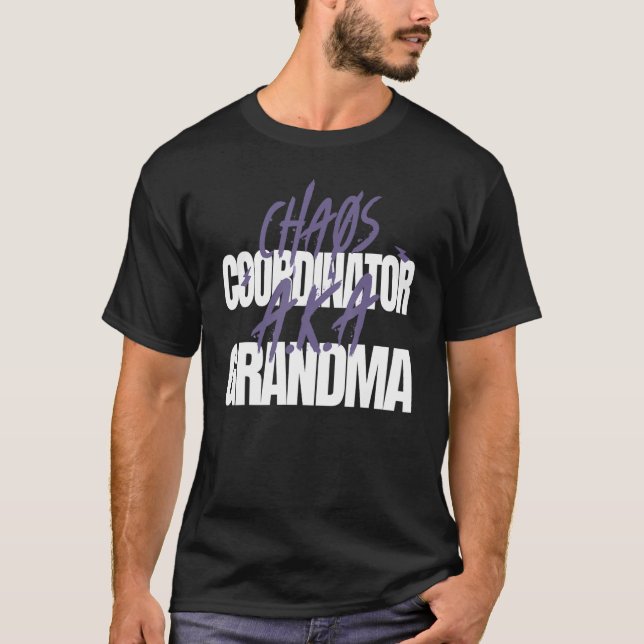 Grandmother's Chaos Coordinator A K A Grandma T-Shirt (Front)