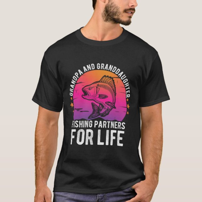 Grandpa And Granddaughter Fishing Partners For Lif T-Shirt (Front)