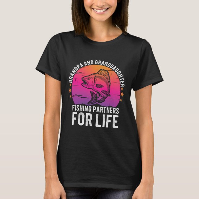 Grandpa And Granddaughter Fishing Partners For Lif T-Shirt (Front)