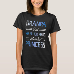 Grandpa And He Is Her Hero She Is His Princess Pap T-Shirt